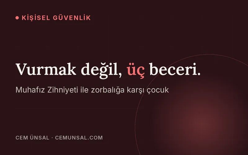 Akran Zorbalığına Karşı Çocuğu Güçlendirmek · Vurmak değil, üç beceri.