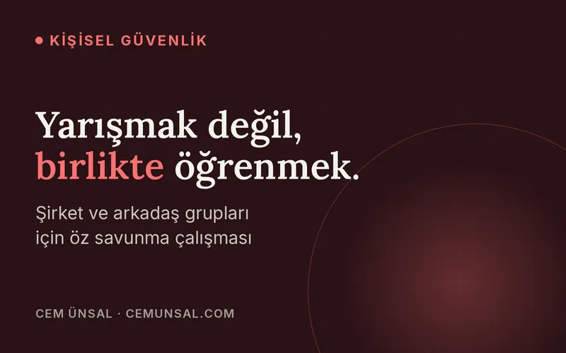 Ekip Etkinliği Olarak Öz Savunma Çalışması · Yarışmak değil, birlikte öğrenmek.