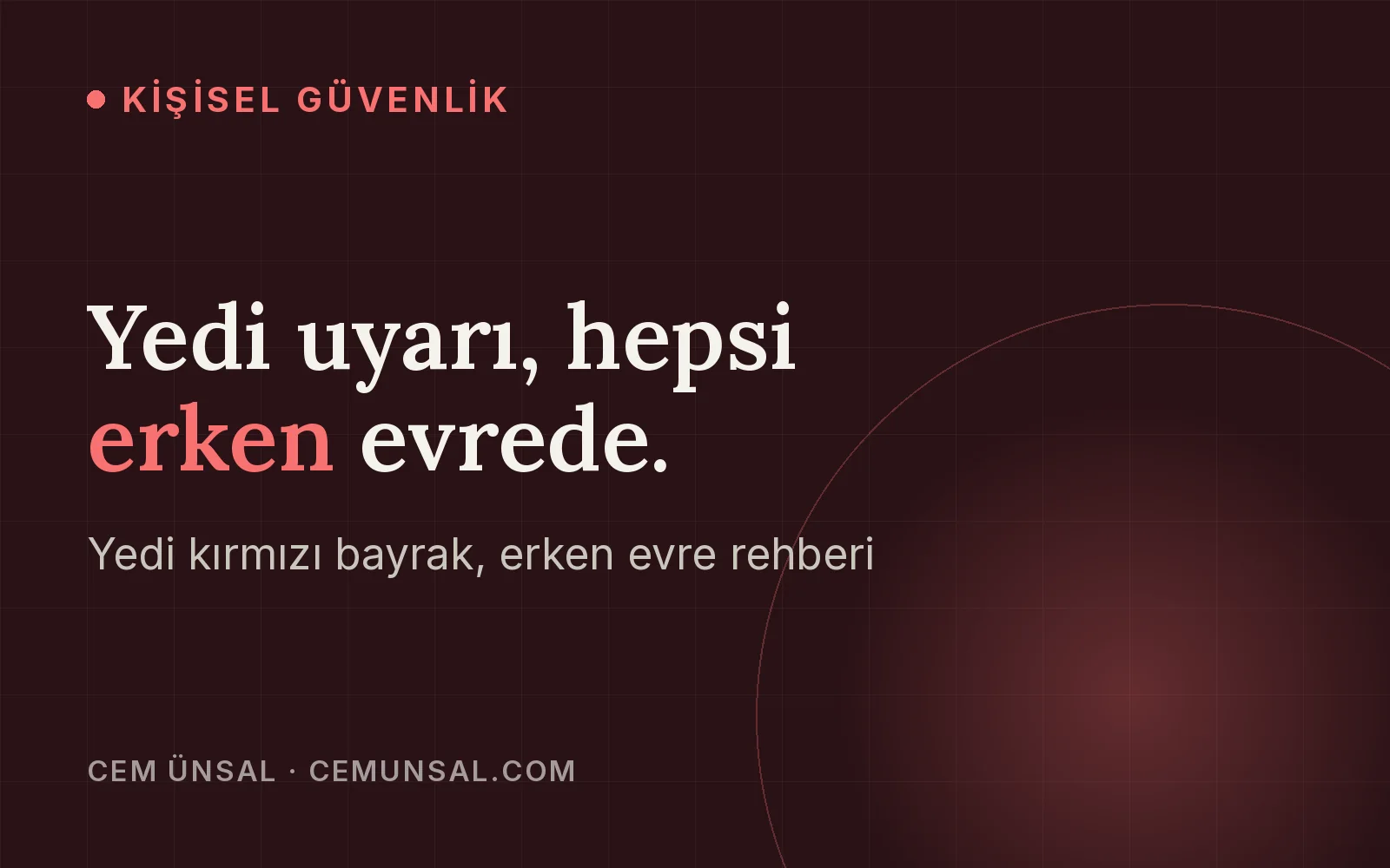 İlişkide Kırmızı Bayraklar: Şiddete Giden Yolun 7 Erken Uyarısı · Yedi uyarı, hepsi erken evrede.