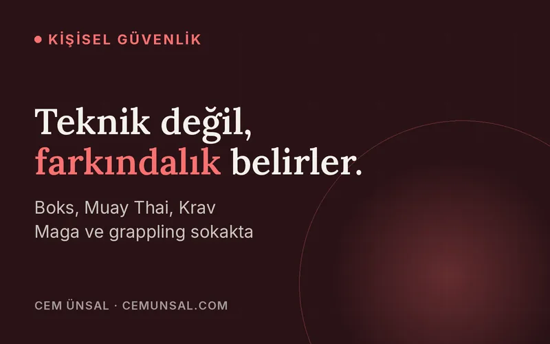 Sokakta Hangi Dövüş Sanatı Gerçekten İşe Yarar? · Teknik değil, farkındalık belirler.