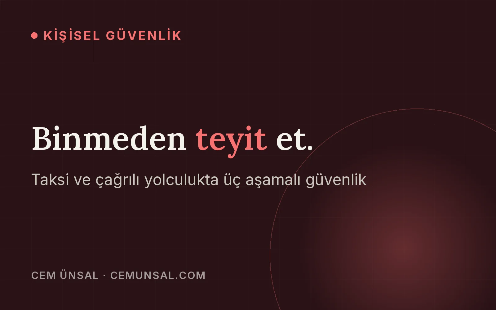 Taksi ve Çağrılı Yolculuklarda Güvenlik · Binmeden teyit et.