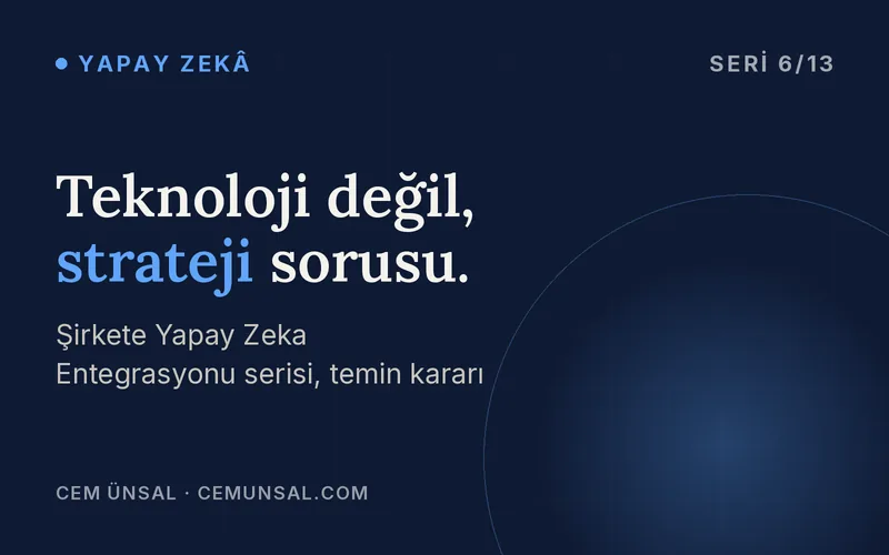 Yapay Zeka Çözümünü Geliştirmek mi, Satın Almak mı? Yöneticinin Temin Karar Rehberi · Teknoloji değil, strateji sorusu.